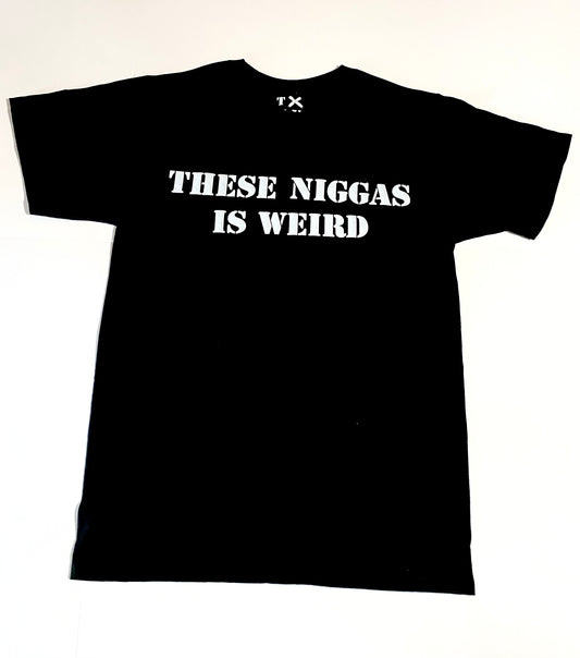 These Niggas Is Weird Tee-Black